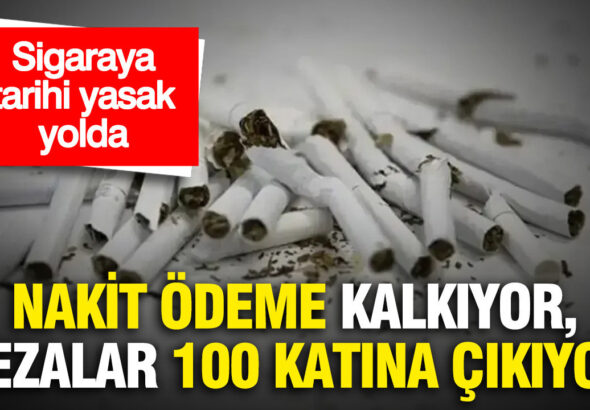 sigaraya-tarihi-yasak-nakit-odeme-kalkiyor-cezalar-100-katina-cikiyor-F3ICeedI